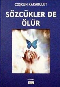Sözcükler de Ölür                                                                                                                                                                                                                                              