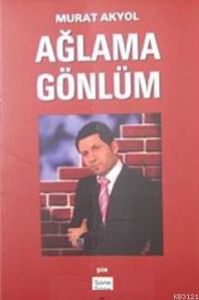 Ağlama Gönlüm                                                                                                                                                                                                                                                  