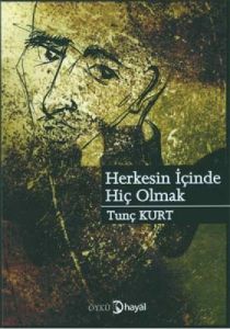 Herkesin İçinde Hiç Olmak                                                                                                                                                                                                                                      