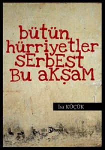 Bütün Hüriyetler Serbest Bu Akşam                                                                                                                                                                                                                              
