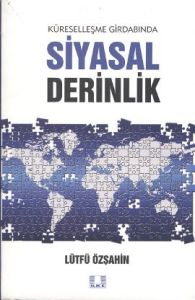 Küreselleşme Girdabında Siyasal Derinlik                                                                                                                                                                                                                       