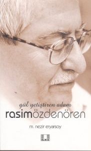 Gül Yetiştiren Adam Rasim Özdenören                                                                                                                                                                                                                            