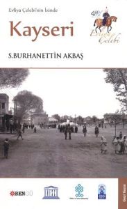 Evliya Çelebi'nin İzinde Kayseri                                                                                                                                                                                                                               