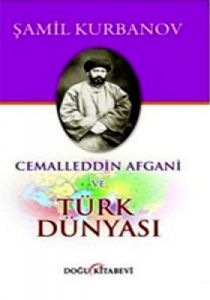 Cemaleddin Afgani ve Türk Dünyası                                                                                                                                                                                                                              