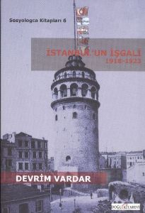 İstanbul'un İşgali 1918-1923                                                                                                                                                                                                                                   