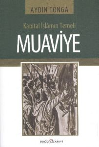 Kapital İslamın Temeli Muaviye                                                                                                                                                                                                                                 