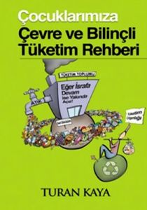 Çocuklarımıza Çevre ve Bilinçli Tüketim Rehberi                                                                                                                                                                                                                