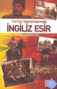 Tarihin Satıraralarında İngiliz Esir                                                                                                                                                                                                                           