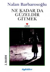 Ne Kadar Da Güzeldir Gitmek                                                                                                                                                                                                                                    