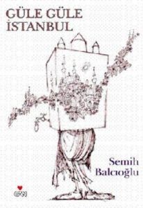 Güle Güle İstanbul                                                                                                                                                                                                                                             