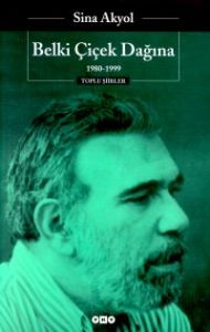 Belki Çiçek Dağına - 1980 - 1999 - Toplu Şiirleri                                                                                                                                                                                                              