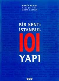 Bir Kent: İstanbul 101 Yapı                                                                                                                                                                                                                                    