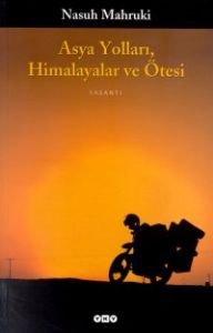 Asya Yolları, Himalayalar ve Ötesi (Ciltli)                                                                                                                                                                                                                    