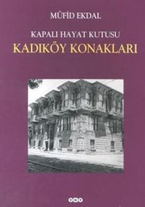 Kapalı Hayat Kutusu:Kadıköy Konakları                                                                                                                                                                                                                          