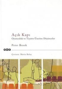 Açık Kapı Oyunculuk ve Tiyatro Üzerine Düşünceler                                                                                                                                                                                                              