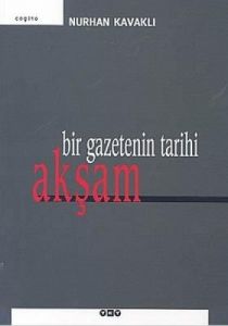 Bir Gazetenin Tarihi Akşam                                                                                                                                                                                                                                     