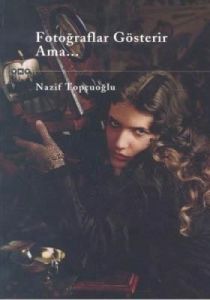 Fotoğraflar Gösterir Ama...                                                                                                                                                                                                                                    