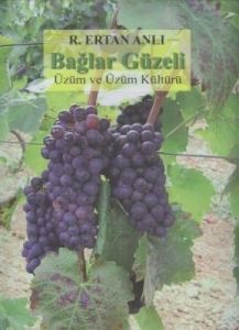 Bağlar Güzeli : Üzüm ve Üzüm Kültürü                                                                                                                                                                                                                           
