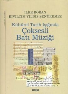 Kültürel Tarih Işığında Çok Sesli Batı Müziği                                                                                                                                                                                                                  