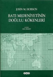 Batı Medeniyetinin Doğulu Kökenleri                                                                                                                                                                                                                            