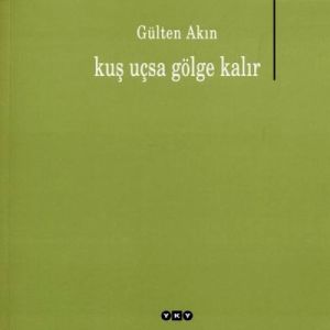 Kuş Uçsa Gölge Kalır                                                                                                                                                                                                                                           
