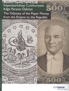 İmparatorluktan Cumhuriyete Kağıt Paranın Öyküsü                                                                                                                                                                                                               