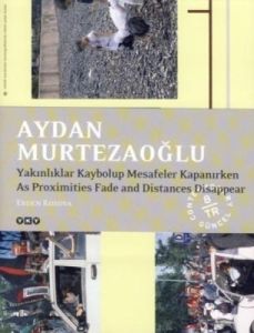 Aydan Murtezaoğlu - Yakınlıklar Kaybolup Mesafeler                                                                                                                                                                                                             