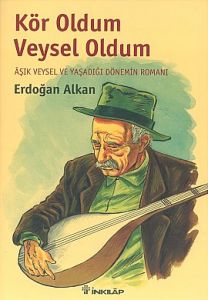 Kör Oldum Veysel Oldum                                                                                                                                                                                                                                         