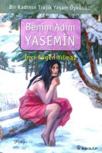Benim Adım Yasemin Bir Kadının Trajik Yaşam Öyküsü                                                                                                                                                                                                             