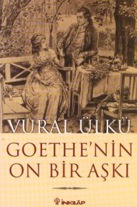 Goethe'nin On Bir Aşkı ve Eserlerindeki Yansımalar                                                                                                                                                                                                             