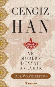Cengiz Han Ve Modern Dünyayı Anlamak                                                                                                                                                                                                                           