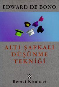 Altı Şapkalı Düşünme Tekniği                                                                                                                                                                                                                                   