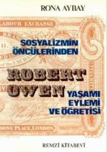 Sosyalizmin Öncülerinden Robert Owen Yaşamı-Öğreti                                                                                                                                                                                                             