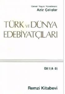 Türk ve Dünya Edebiyatçıları Cilt: 1 (A-D)                                                                                                                                                                                                                     