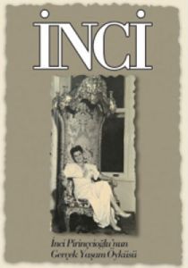 İnci İnci Pirinçcioğlu'nun Gerçek Yaşam Öyküsü                                                                                                                                                                                                                 