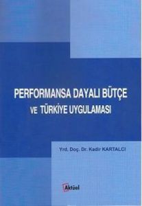 Performansa Dayalı Bütçe ve Türkiye Uygulaması                                                                                                                                                                                                                 