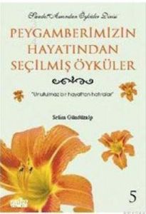 Peygamberimizin Hayatından Seçilmiş Öyküler 5 Unut                                                                                                                                                                                                             