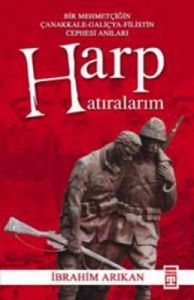 Harp Hatıralarım Bir Mehmetçiğin Çanakkale - Galiç                                                                                                                                                                                                             