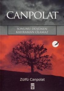 Canpolat / Sonunu Düşünen Kahraman Olamaz                                                                                                                                                                                                                      