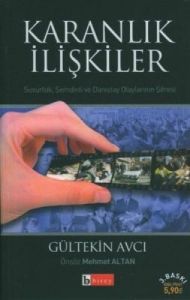 Karanlık İlişkiler Susurluk Şemdinli ve Danıştay                                                                                                                                                                                                               