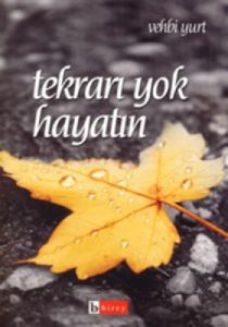 Tekrarı Yok Hayatın                                                                                                                                                                                                                                            