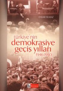 Türkiye'nin Demokrasiye Geçiş Yılları 1946-1950                                                                                                                                                                                                                