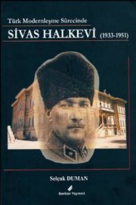 Türk Modernleşme Sürecinde Sivas Halkevi                                                                                                                                                                                                                       
