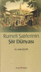Rumeli Şairlerinin Şiir Dünyası                                                                                                                                                                                                                                