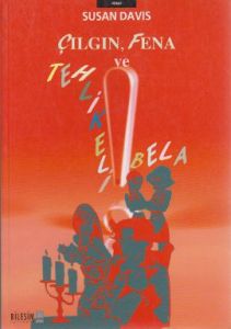 Çılgın, Fena ve Tehlikeli Bela                                                                                                                                                                                                                                 