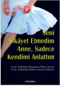 Seni Şikayet Etmedim Anne, Sadece Kendimi Anlattım                                                                                                                                                                                                             