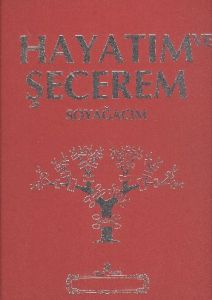 Hayatım ve Şecerem Soyağacım (Ciltli)                                                                                                                                                                                                                          