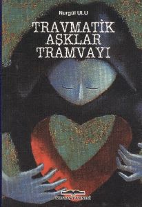 Travmatik Aşklar Tramvayı                                                                                                                                                                                                                                      