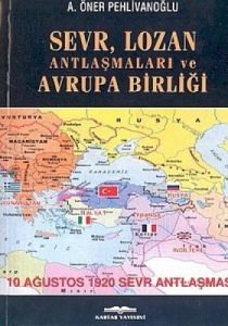 Sevr, Lozan Antlaşmaları ve Avrupa Birliği                                                                                                                                                                                                                     