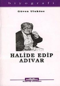 Halide Edip Adıvar                                                                                                                                                                                                                                             